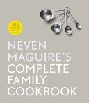 Neven Maguire's Complete Family Cookbook (Maguire Neven)(Pevná vazba)
