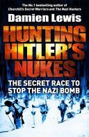 Hunting the Nazi Bomb - The Special Forces Mission to Sabotage Hitler's Deadliest Weapon (Lewis Damien)(Paperback)