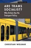 Are Trams Socialist? - Why Britain Has No Transport Policy (Wolmar Christian)(Paperback)