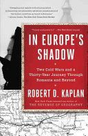 In Europe's Shadow - Two Cold Wars and a Thirty-Year Journey Through Romania and Beyond (Kaplan Robert D.)(Paperback)