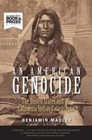 American Genocide - The United States and the California Indian Catastrophe, 1846-1873 (Madley Benjamin)(Paperback)