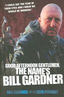 Good Afternoon, Gentlemen, the Name's Bill Gardner (Gardner Bill)(Paperback)