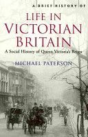Brief History of Life in Victorian Britain (Paterson Michael)(Paperback)