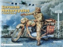 German Motor Cycles in World War II - B.M.W., D.K.W., N.S.U., Triumph, Viktoria, Zundapp (Knittel Stefan)(Paperback)