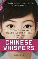 Chinese Whispers - Why Everything You've Heard About China is Wrong (Chu Ben)(Paperback)