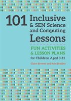 101 Inclusive and SEN Science and Computing Lessons - Fun Activities and Lesson Plans for Children Aged 3 - 11 (Brewer Claire)(Paperback)