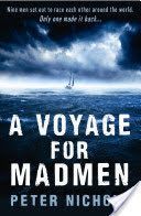 Voyage for Madmen - Nine Men Set Out to Race Each Other Around the World. Only One Made it Back ... (Nichols Peter)(Paperback)