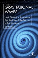 Gravitational Waves - How Einstein's spacetime ripples reveal the secrets of the universe (Clegg Brian)(Paperback)