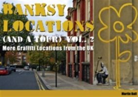 Banksy Locations (and a Tour) - More Graffiti Locations from the UK (Bull Martin)(Pevná vazba)