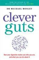 Clever Guts Diet - How to Revolutionise Your Body from the Inside Out (Mosley Michael)(Paperback)