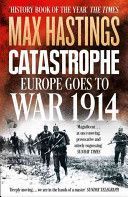 Catastrophe - Europe Goes to War 1914 (Hastings Sir Max)(Paperback)