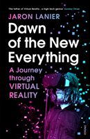 Dawn of the New Everything - A Journey Through Virtual Reality (Lanier Jaron)(Paperback / softback)