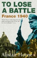 To Lose a Battle - France 1940 (Horne Alistair)(Paperback)