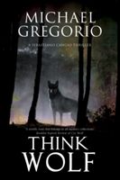 Think Wolf - A Mafia Thriller Set in Rural Italy (Gregorio Michael)(Pevná vazba)