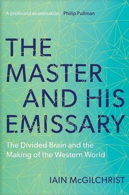 Master and His Emissary - The Divided Brain and the Making of the Western World (McGilchrist Iain)(Paperback / softback)