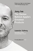 Jony Ive - The Genius Behind Apple's Greatest Products (Kahney Leander)(Paperback)