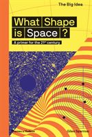 What Shape Is Space? - A primer for the 21st century (Sparrow Giles)(Paperback / softback)
