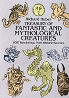 Treasury of Fantastic and Mythological Creatures - 1, 087 Renderings from Historic Sources (Huber Richard)(Paperback)