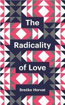 Radicality of Love (Horvat Srecko)(Paperback)