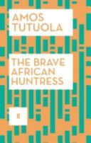 Brave African Huntress (Tutuola Amos)(Paperback)