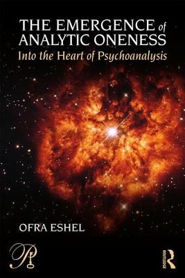 Emergence of Analytic Oneness - Into the Heart of Psychoanalysis (Eshel Ofra (Tel Aviv University Israel))(Paperback / softback)