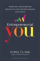 Entrepreneurial You - Monetize Your Expertise, Create Multiple Income Streams, and Thrive (Clark Dorie)(Pevná vazba)