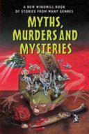 Myths, Murders and Mysteries - A New Windmill Book of Stories from Many Genres (Naylor Louise)(Pevná vazba)