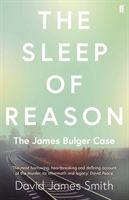 Sleep of Reason - The James Bulger Case (Smith David James)(Paperback)