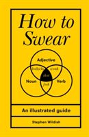 How to Swear (Wildish Stephen (Author))(Pevná vazba)