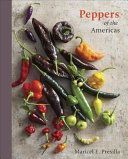 Peppers Of The Americas - The Remarkable Capsicums That Forever Changed Flavor (Presilla Maricel E.)(Pevná vazba)
