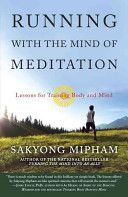 Running with the Mind of Meditation - Lessons for Training Body and Mind (Rinpoche Sakyong Mipham)(Paperback)