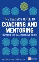 Leader's Guide to Coaching & Mentoring - How to Use Soft Skills to Get Hard Results (Dent Fiona Elsa)(Paperback)