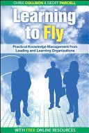 Learning to Fly - Practical Knowledge Management from Leading and Learning Organizations (Collison Chris)(Paperback)