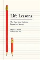 Life Lessons - The Case for a National Education Service (Benn Melissa)(Paperback / softback)