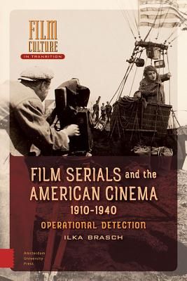 Film Serials and the American Cinema, 1910-1940 - Operational Detection (Brasch Ilka)(Pevná vazba)