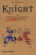 Knight - The Medieval Warrior's (unofficial) Manual (Prestwich Michael)(Pevná vazba)