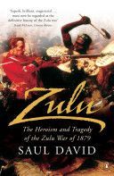 Zulu - The Heroism and Tragedy of the Zulu War of 1879 (David Saul)(Paperback)