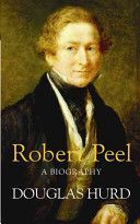 Robert Peel - A Biography (Hurd Rt. Hon Lord Douglas)(Paperback)