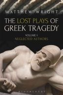 The Lost Plays of Greek Tragedy (Volume 1): Neglected Authors (WRIGHT MATTHEW)(Paperback)
