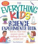 Everything Kids' Science Experiments Book - Boil Ice, Float Water, Measure Gravity-Challenge the World Around You! (Robinson)(Paperback)