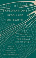 11 Explorations into Life on Earth - Christmas Lectures from the Royal Institution (Scales Helen)(Pevná vazba)