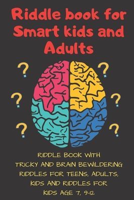 Riddle book for Smart kids and Adults: Riddle book with tricky and brain bewildering riddles for teens, adults, kids and riddles for kids age 7, 9-12 (Springer Jenny)(Paperback)
