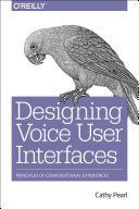 Designing Voice User Interfaces - Principles of Conversational Experiences (Pearl Cathy)(Paperback)