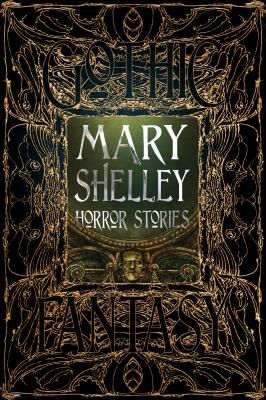 Mary Shelley Horror Stories (Shelley Mary)(Pevná vazba)