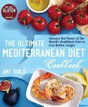 Ultimate Mediterranean Diet Cookbook - Harness the Power of the World's Healthiest Diet to Live Better, Longer (Riolo Amy)(Paperback)