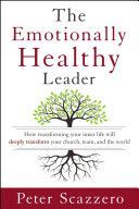 Emotionally Healthy Leader - How Transforming Your Inner Life Will Deeply Transform Your Church, Team, and the World (Scazzero Peter)(Pevná vazba)