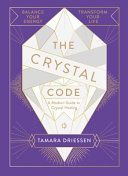 Crystal Code - Balance Your Energy, Transform Your Life (Driessen Tamara)(Pevná vazba)
