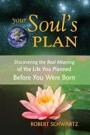 Your Soul's Plan - Discovering the Real Meaning of the Life You Planned Before You Were Born (Schwartz Robert)(Paperback)