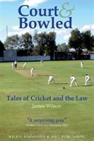 Court and Bowled: Tales of Cricket and the Law (Wilson James)(Paperback)
