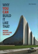 Why You Can Build it Like That - Modern Architecture Explained (Zukowsky John)(Paperback)